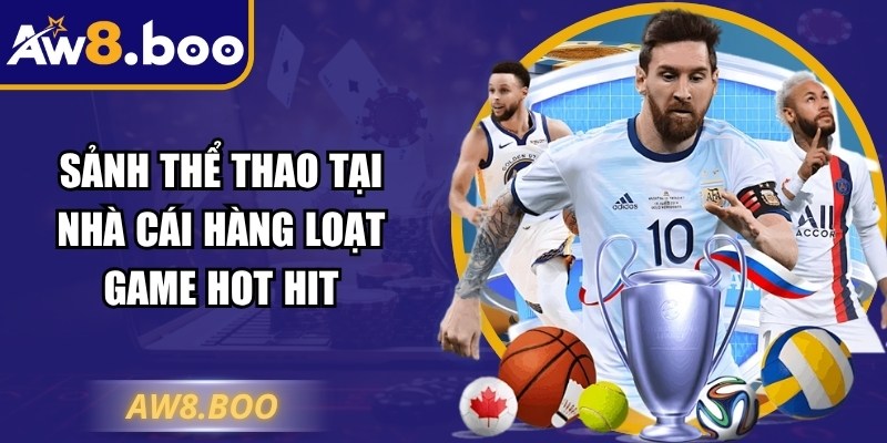 Aw8 srh6b54【Aw 8】- Link Vào Nhà Cái Aw8.com Nhanh Chóng 30 Sảnh thể thao tại nhà cái hàng loạt game hot hit