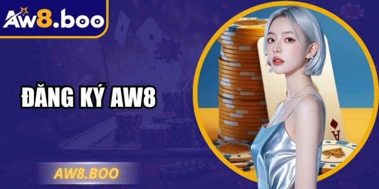 Đăng Ký AW8 Để Trải Nghiệm Giải Trí Hiện Đại, Hấp Dẫn 8 Đăng Ký AW8 Để Trải Nghiệm Giải Trí Hiện Đại, Hấp Dẫn