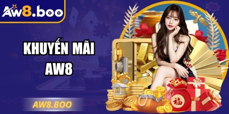 Khuyến Mãi AW8 Mở Ra Cơ Hội Nhận Nhiều Quà Tặng Giá Trị 5 Khuyến Mãi AW8 Mở Ra Cơ Hội Nhận Nhiều Quà Tặng Giá Trị