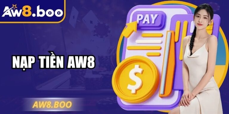 Nạp Tiền AW8 Nhanh Chóng, An Toàn, Hiệu Quả Vượt Trội 7 Nạp Tiền AW8 Nhanh Chóng, An Toàn, Hiệu Quả Vượt Trội