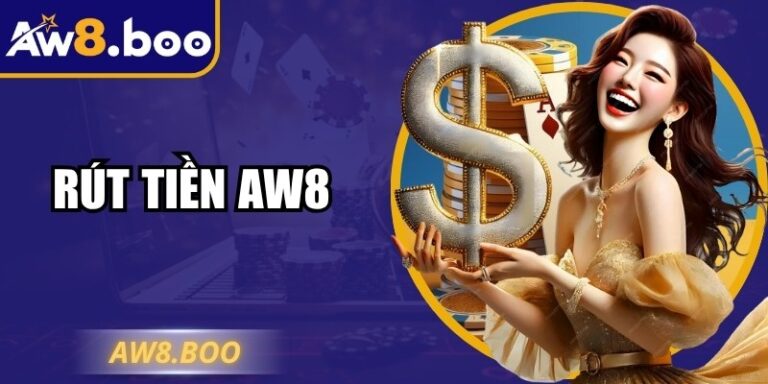 Rút Tiền AW8 Hướng Dẫn Chi Tiết, Nhanh Chóng An Toàn 6 Rút Tiền AW8 Hướng Dẫn Chi Tiết, Nhanh Chóng An Toàn