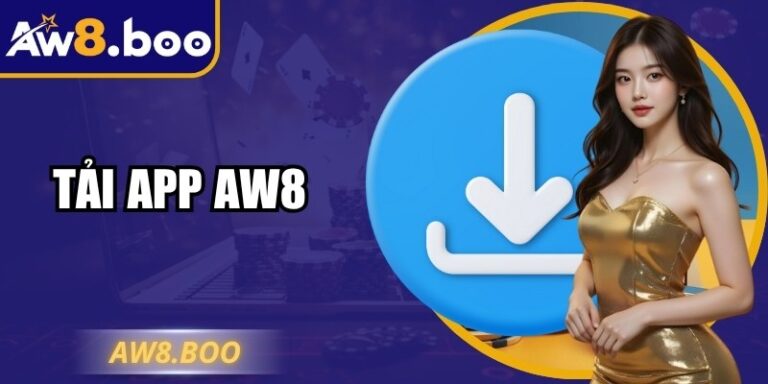 Tải App AW8 Nhanh Chóng Tiện Lợi Cho Thiết Bị Di Động 3 Tải App AW8 Nhanh Chóng Tiện Lợi Cho Thiết Bị Di Động
