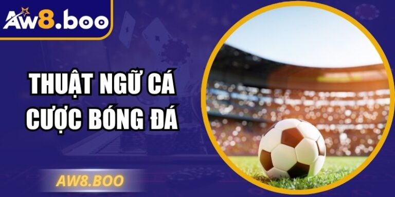 Thuật Ngữ Cá Cược Bóng Đá – Giải Mã Ngôn Ngữ Của Dân Chuyên 4 Thuật Ngữ Cá Cược Bóng Đá – Giải Mã Ngôn Ngữ Của Dân Chuyên
